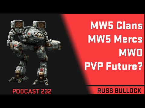 Podcast 232 - Russ Bullock - MW5 Clans, MW5 Mercs, MWO